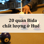 Địa chỉ, giá 20 quán Bida Huế chất lượng nhất hiện nay