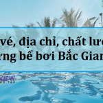 10 bể bơi ở Bắc Giang chất lượng kèm giá và giờ mở cửa