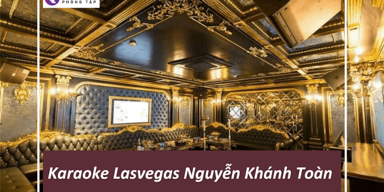 karaoke lasvegas nguyễn khánh toàn, karaoke lasvegas nguyen khanh toan