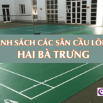 Danh sách các sân cầu lông Hai Bà Trưng kèm địa chỉ và giá thuê
