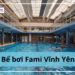 bể bơi fami vĩnh yên, be boi fami vinh yen