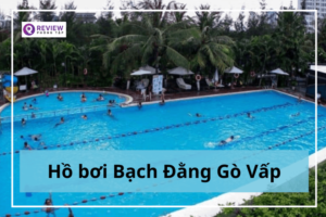 Hồ bơi Bạch Đằng Gò Vấp: Giá vé, địa chỉ, giờ mở cửa