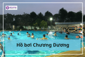 Hồ bơi Chương Dương: Giá vé, địa chỉ, giờ mở cửa