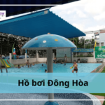 Hồ bơi Đông Hoà: Giá vé, địa chỉ, giờ mở cửa