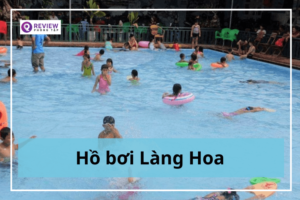 Hồ bơi Làng Hoa: Giá vé, địa chỉ, giờ mở cửa