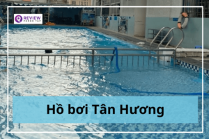 Hồ bơi Tân Hương: Giá vé, địa chỉ, giờ mở cửa