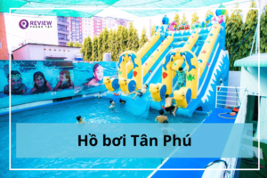 Top 15 hồ bơi Tân Phú chất lượng kèm giá vé và giờ mở cửa