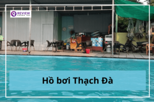 Hồ bơi Thạch Đà: Giá vé, địa chỉ, giờ mở cửa
