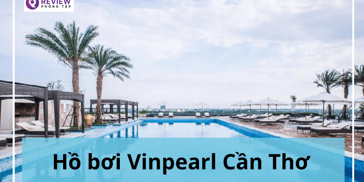 hồ bơi vinpearl cần thơ, ho boi vinpearl can tho