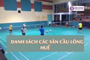 16 sân cầu lông Huế chất lượng kèm giá thuê từng sân